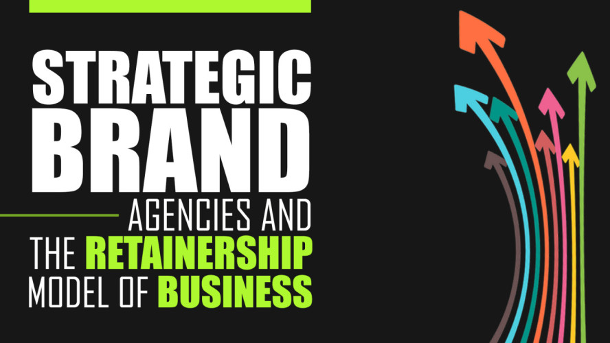 Strategic Brand Agency: Retainer ship Business Model