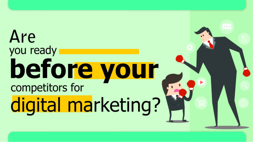 Digital Marketing :Are you Ready before your competitor ?