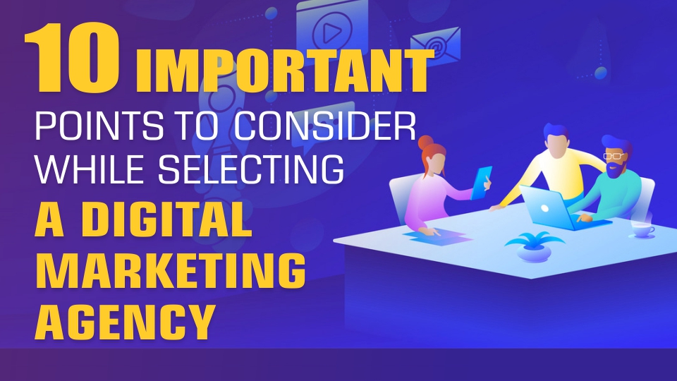 Digital Mktg Agency Selection:10 Important points to consider