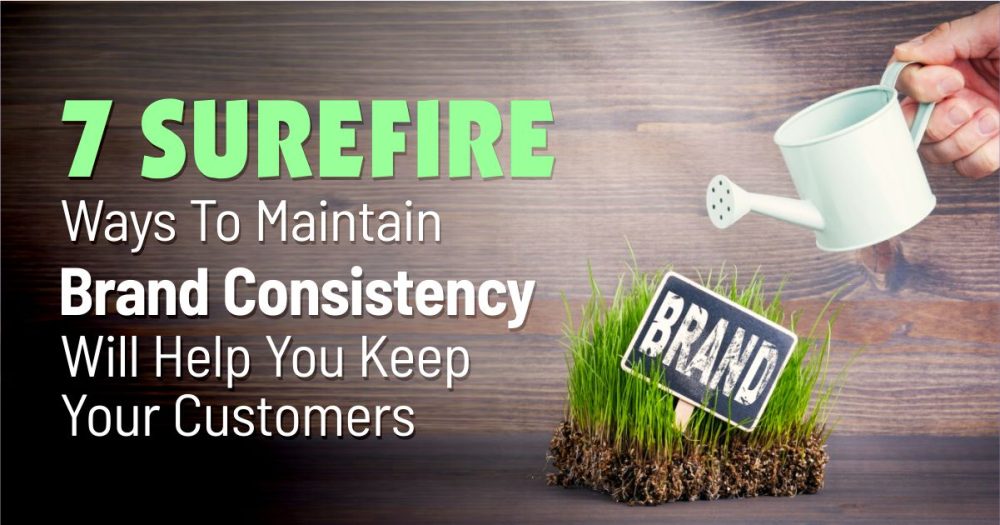 Brand Consistency will Help You Keep Your Customers