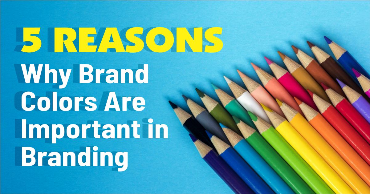 5 Reasons Why Brand Colors Are Important in Branding