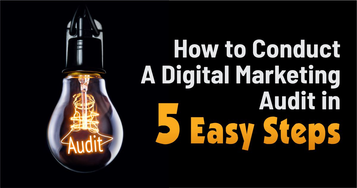 Conduct A Digital Marketing Audit in 5 Easy Steps