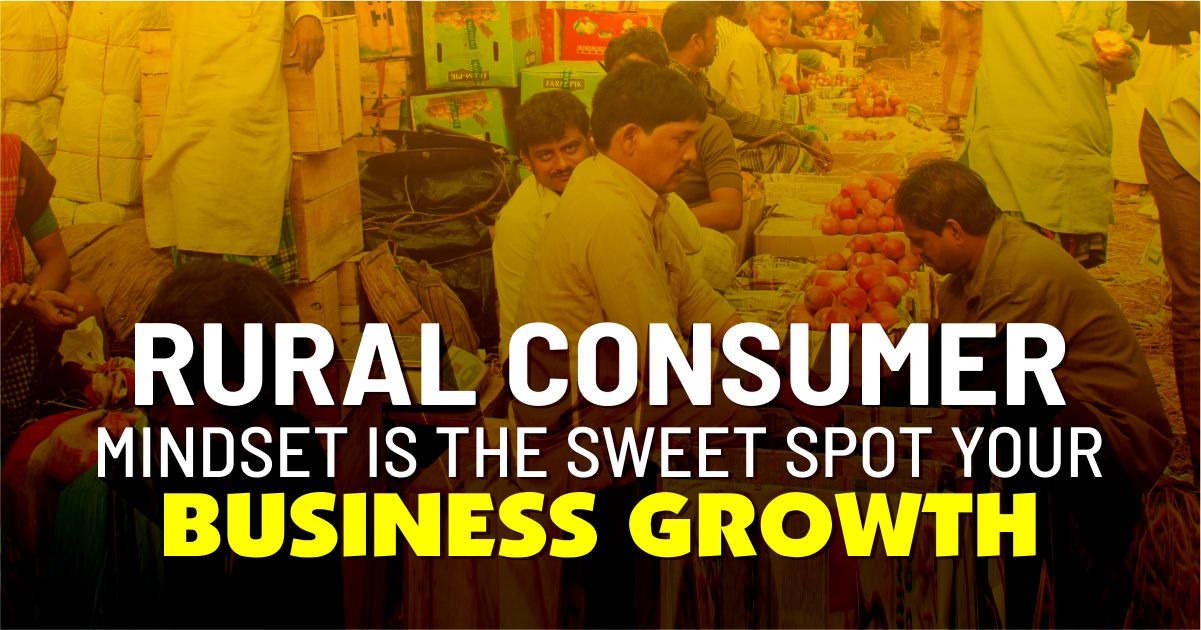 Rural Consumer Mindset is the Sweet Spot for your Business Growth