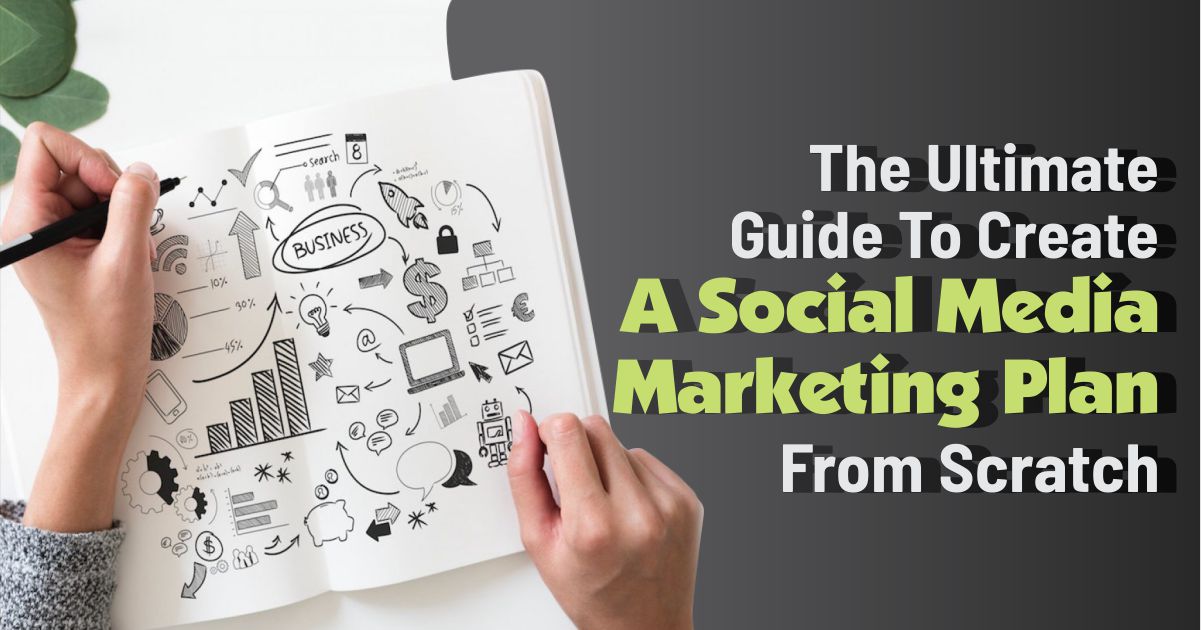 Guide To Create A Social Media Marketing Plan From Scratch