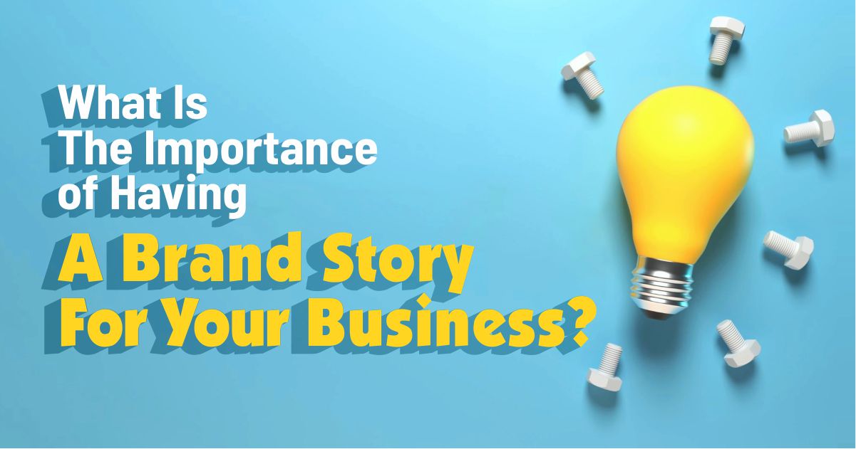 Importance of Having A Brand Story for Your Business