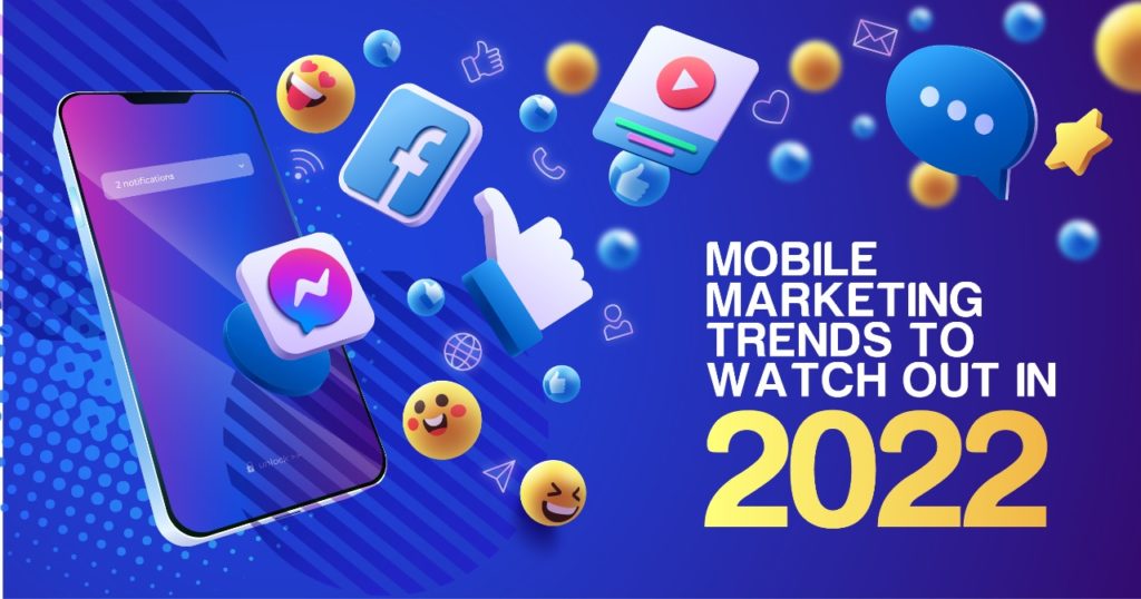 Mobile Marketing Trends to Watch Out in 2022